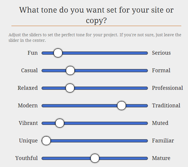 Survey your client to establish the correct tone of voice for the project moving forward.